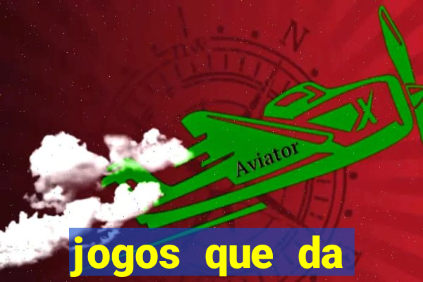 jogos que da dinheiro sem depositar